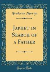 Japhet in Search of a Father (Classic Reprint)