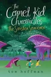 The Sinister Sorcerer: The Comet Kid Chronicles #3