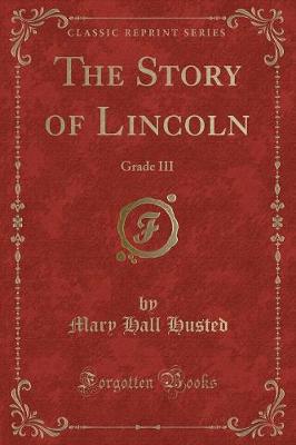 The Story of Lincoln: Grade III (Classic Reprint)