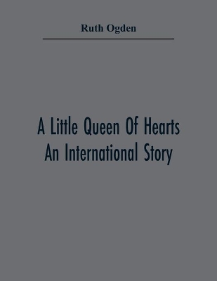 A Little Queen Of Hearts; An International Story