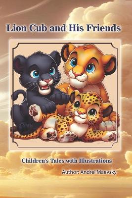 Lion Cub and His Friends: Children's Tales with Illustrations