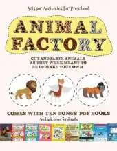 Scissor Activities for Preschool (Animal Factory - Cut and Paste): This book comes with a collection of downloadable PDF books that will help your child make an excellent start to his/her education. Books are designed to improve hand-eye coordination,