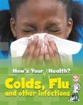 Colds, Flu and Other Infections