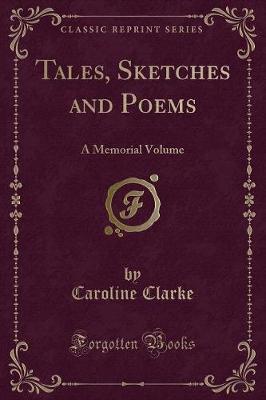Tales, Sketches and Poems: A Memorial Volume (Classic Reprint)
