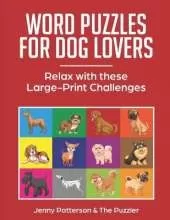 Word Puzzles for Dog Lovers: Relax with These Large-Print Challenges