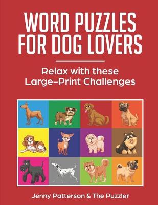 Word Puzzles for Dog Lovers: Relax with These Large-Print Challenges