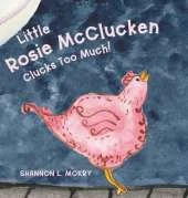 Little Rosie McClucken Clucks Too Much!