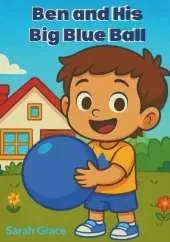 Ben and His Big Blue Ball: A Fun Early Readers Storybook for Kids Ages 3-6