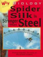 Wow Science: Biology-Spider Silk is Stronger than Steel