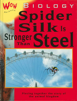 Wow Science: Biology-Spider Silk is Stronger than Steel