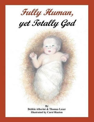 Fully Human, Yet Totally God