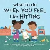 What to Do When You Feel Like Hitting: A No Hitting Book for Toddlers