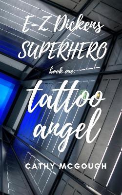 E-Z Dickens Superhero: Book One: Tattoo Angel