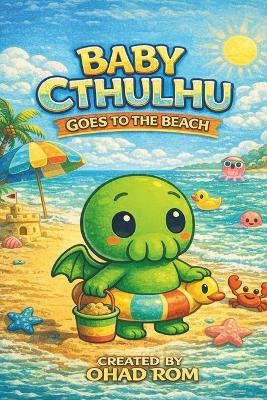Baby Cthulhu Goes to the Beach: A funny rhyming picture book about new friendships and tentacled trouble for ages 3-6