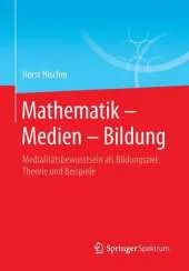 Mathematik Medien Bildung: Medialitatsbewusstsein ALS Bildungsziel: Theorie Und Beispiele