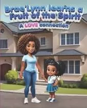 Brae'Lynn learns a Fruit of the Spirit: a LOVE connection