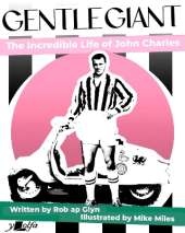 Gentle Giant: The incredible life of John Charles