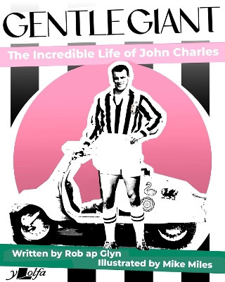 Gentle Giant: The incredible life of John Charles