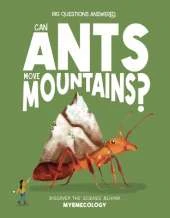 Can Ants Move Mountains?: Discover the Science Behind Myrmecology
