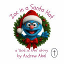 Zac in a Santa Hat: A 'God is Love' Story