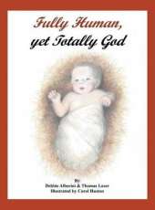 Fully Human, Yet Totally God