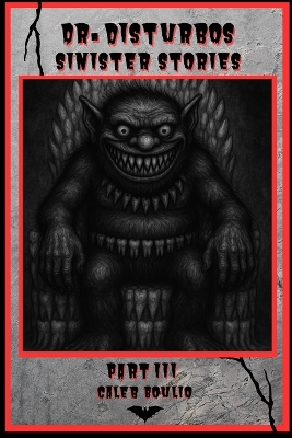 Dr.Disturbos Sinister Stories: Part 3