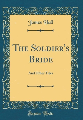 The Soldier's Bride: And Other Tales (Classic Reprint)