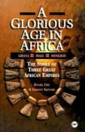 A Glorious Age In Africa: The Story of Three Great African Empires