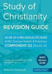 Study of Christianity: Beliefs & Practices: Component 2 (Route A): WJEC Eduqas Religious Studies GCSE (9-1)