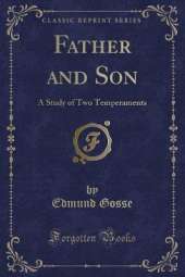 Father and Son: A Study of Two Temperaments (Classic Reprint)
