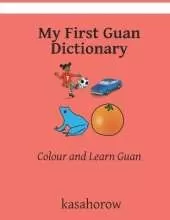 My First Guan Dictionary: Colour and Learn Guan