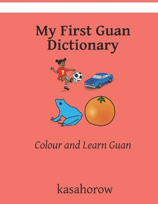 My First Guan Dictionary: Colour and Learn Guan