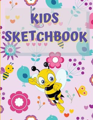 Sketchbook For Kids: Amazing Notebook for Drawing, Writing, Painting, Sketching or Doodling, 122 Pages, 8.5x11 Sketch Book for Kids with Blank Paper for Drawing, Doodling or Sketching with Cute Bees, Birds and Flowers Design