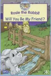 Rosie the Rabbit: Will You be My Friend?