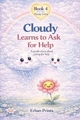Cloudy Learns to Ask for Help: A gentle story about asking for help