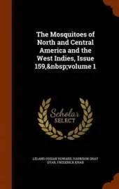 The Mosquitoes of North and Central America and the West Indies, Issue 159, Volume 1
