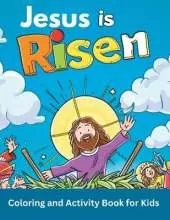 Jesus is Risen Coloring and Activity Book for Kids: Learn the real meaning of Jesus' Resurrection According to the Bible
