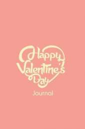 Happy Valentine's Day Journal: 120-page Blank, Lined Writing Journal - Makes a Valentine's Day Gift (5.25 x 8 Inches / Pink)