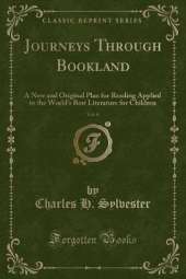 Journeys Through Bookland, Vol. 6: A New and Original Plan for Reading Applied to the World's Best Literature for Children (Classic Reprint)