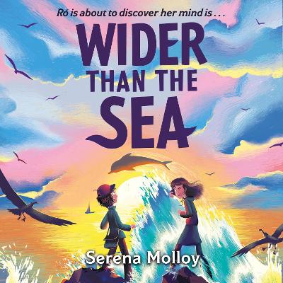 Wider Than The Sea: WINNER of the Eilís Dillon Award, KPMG Children's Books Ireland Awards 2024