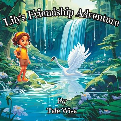 Lily's Friendship Adventure: A heart warming picture book for kids