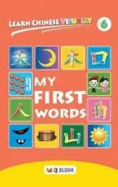 Learn Chinese Visually 6: My First Words - Preschoolers' First Chinese Book (Age 5)