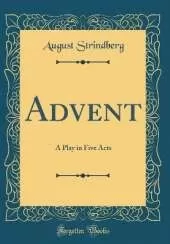 Advent: A Play in Five Acts (Classic Reprint)