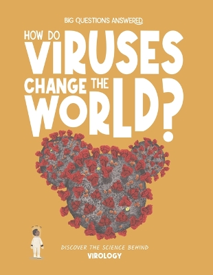 How Do Viruses Change the World?: Discover the Science Behind Virology