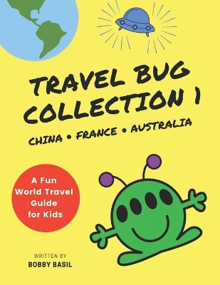 Travel Bug Collection 1: China - France - Australia (A Fun World Travel Guide for Kids)