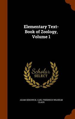 Elementary Text-Book of Zoology, Volume 1
