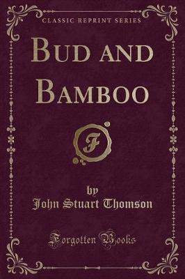 Bud and Bamboo (Classic Reprint)