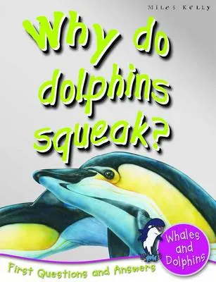 1st Questions and Answers Whales and Dolphins: Why Do Dolphins Squeak?