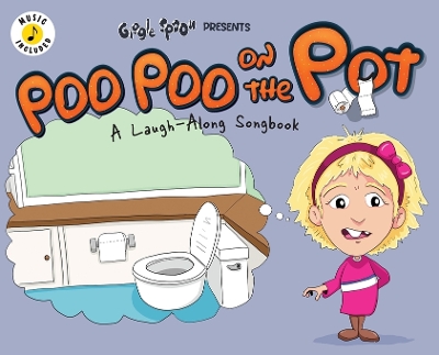 Poo Poo on the Pot: A Laugh-Along Songbook