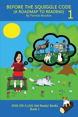 Before the Squiggle Code (a Roadmap to Reading): Get Ready to Read: Simple, Fun, and Effective Activities for New or Struggling Readers Including Those with Dyslexia